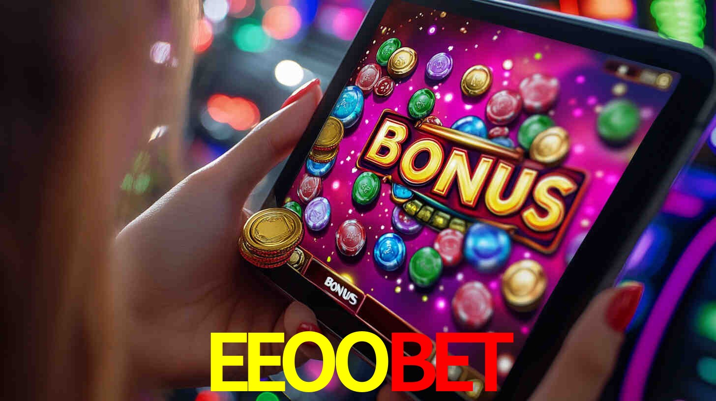 Bônus incríveis na plataforma EEOOBET